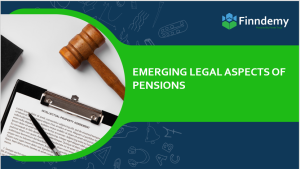 Emerging Legal Aspects of Pensions