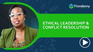 Effective Ethical Leadership and Conflict Resolution